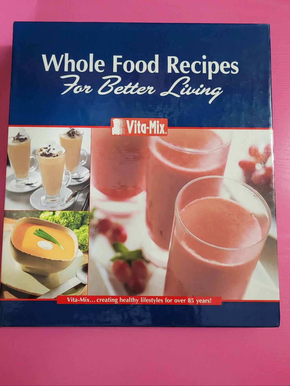 Whole Food Recipes For Better Living Cookbook Vita-Mix Three Ring Binder (1789)